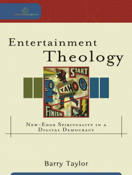 Taylor - Entertainment theology: new-edge spirituality in a digital democracy