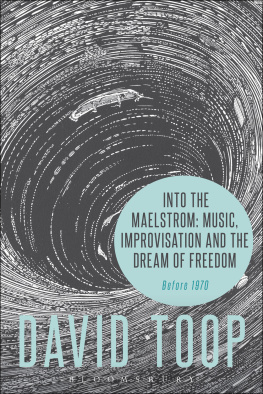 Toop Into the maelstrom: music, improvisation and the dream of freedom: before 1970