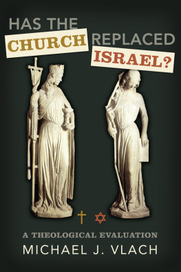 Vlach - Has the church replaced Israel?: a theological evaluation