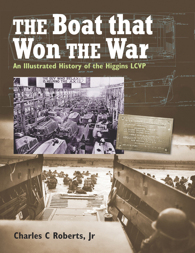 THE BOAT THAT WON THE WAR An Illustrated History of the Higgins LCVP THE - photo 1
