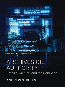 Rubin - Archives of authority: empire, culture, and the Cold War