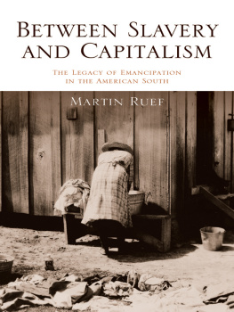 Ruef - Between Slavery and Capitalism The Legacy of Emancipation in the American South