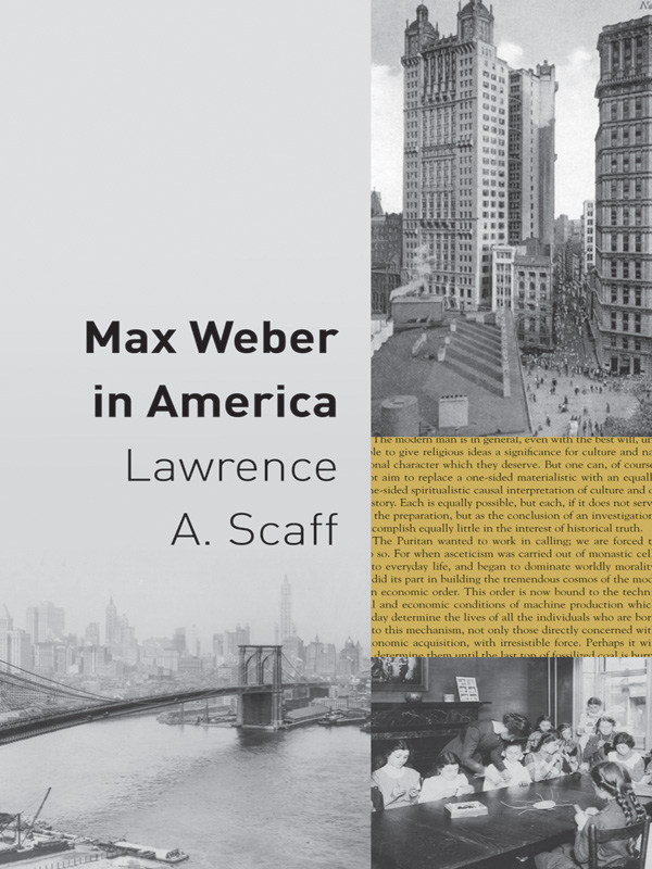 MAX WEBER IN AMERICA MAX WEBER IN AMERICA Lawrence A Scaff PRINCETON - photo 1