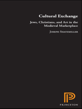 Shatzmiller - Cultural exchange: Jews, Christians, and art in the Medieval marketplace