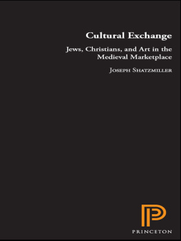 Shatzmiller Cultural exchange: Jews, Christians, and art in the Medieval marketplace