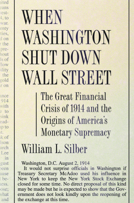 Silber - When Washington Shut Down Wall Street: The Great Financial Crisis of 1914 and the Origins of Americas Monetary Supremacy