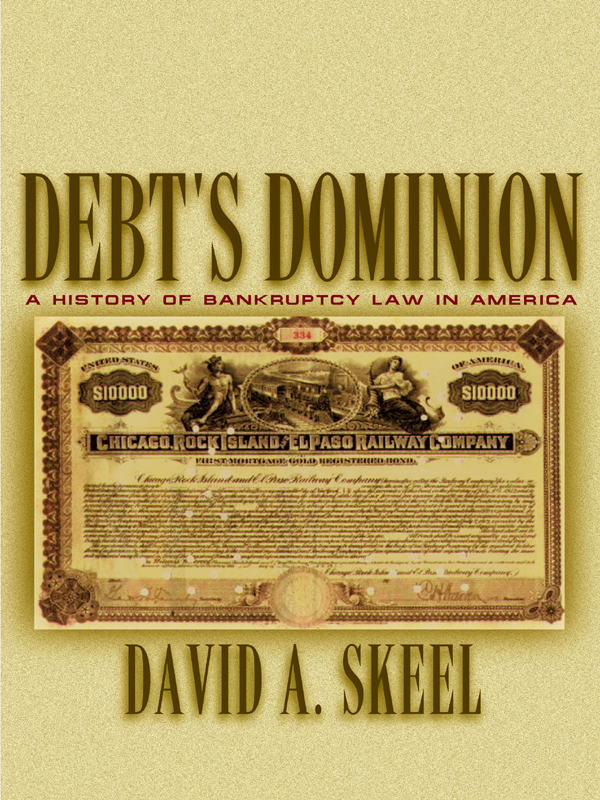 DEBTS DOMINION DEBTS DOMINION A HISTORY OF BANKRUPTCY LAW IN AMERICA DAVID A - photo 1