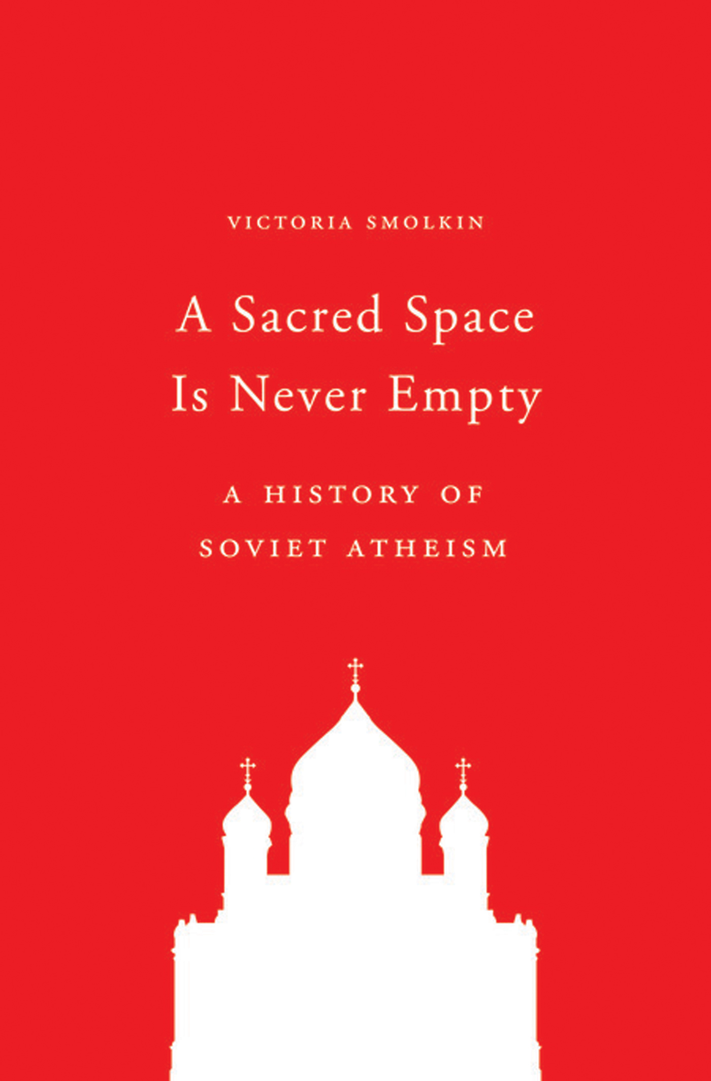 A sacred space is never empty a history of Soviet atheism - image 1