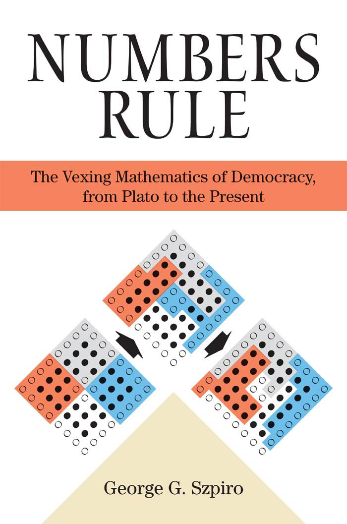 NUMBERS RULE NUMBERS RULE The Vexing Mathematics of Democracy from Plato to - photo 1