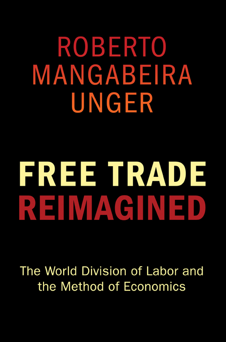 ROBERTO MANGABEIRA UNGER Free Trade Reimagined The World Division of - photo 1