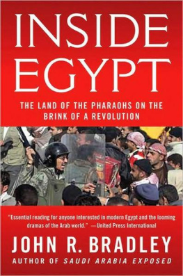 John R. Bradley Inside Egypt: The Land of the Pharaohs on the Brink of a Revolution