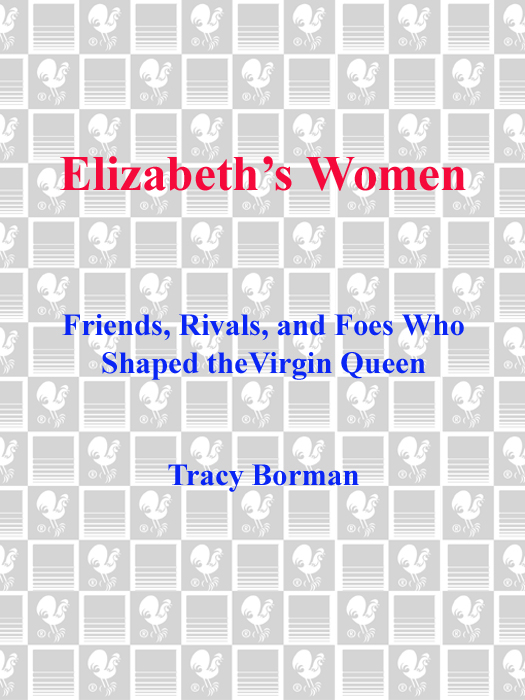 ALSO BY TRACY BORMAN Kings Mistress Queens Servant The Life and Times of - photo 1