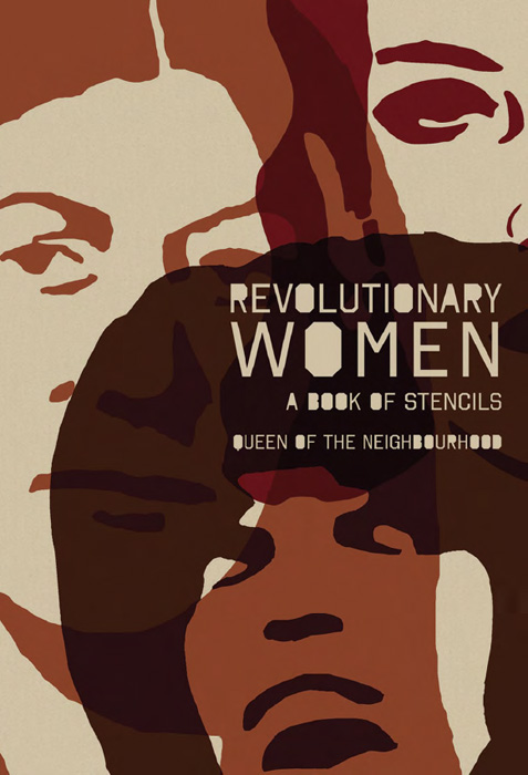 Praise for Revolutionary Women A Book of Stencils What you hold in your - photo 1