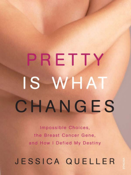 Queller - Pretty is what changes: impossible choices, the breast cancer gene and how I defied my destiny