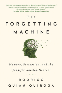Quian Quiroga The forgetting machine: memory, perception, and the Jennifer Aniston neuron