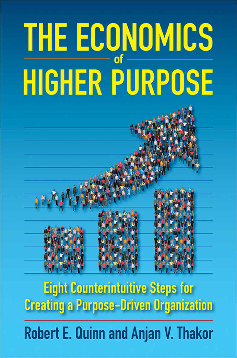 Praise for The Economics of Higher Purpose Quinn and Thakor create a powerful - photo 1