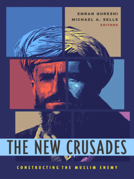 Qureshi Emran The new crusades: constructing the Muslim enemy