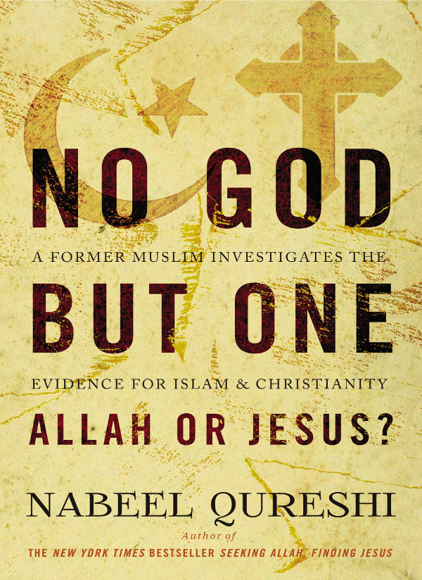 ZONDERVAN No God but One Allah or Jesus Copyright 2016 by Nabeel A Qureshi - photo 1