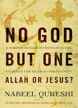 Qureshi - No God but one: Allah or Jesus?: a former Muslim investigates the evidence for Islam and Christianity