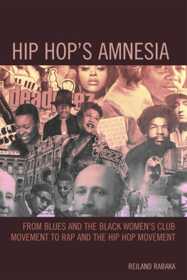 Rabaka - Hip hops amnesia from blues and the black womens club movement to rap and the hip hop movement