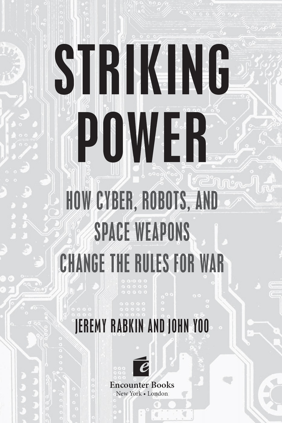 Striking power how cyber robots and space weapons change the rules for war - image 2