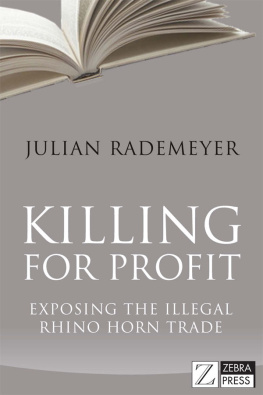 Rademeyer - Killing for profit: exposing the illegal rhino horn trade