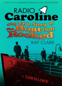 Radio Caroline. - Radio Caroline: the true story of the boat that rocked