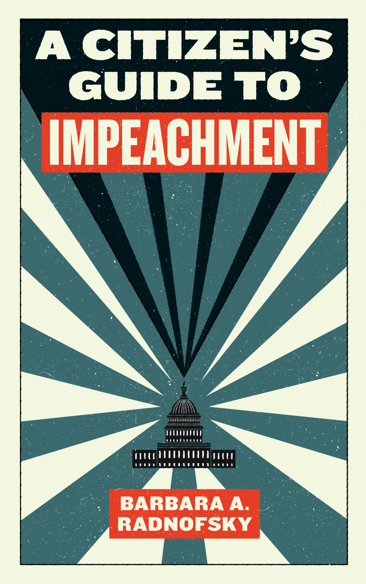 A CITIZENS GUIDE TO IMPEACHMENT Copyright 2017 by Barbara A R - photo 1