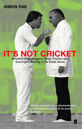 Rae - Its not cricket: skulduggery, sharp practice and downright cheating in the noble game