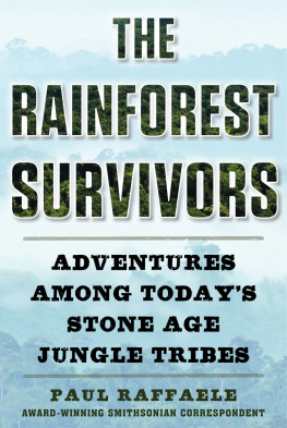 Raffaele The rainforest survivors: adventures among todays stone age jungle tribes