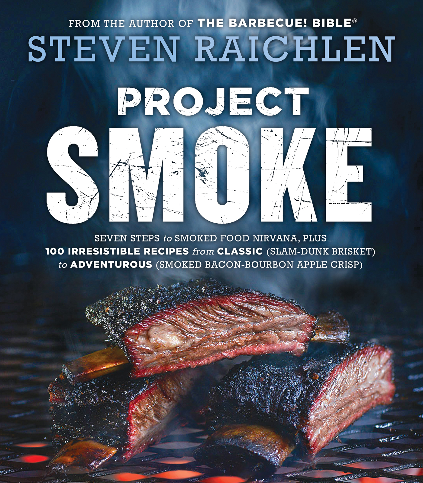 Project Smoke Seven Steps to Smoked Food Nirvana Plus 100 Irresistible Recipes - photo 1