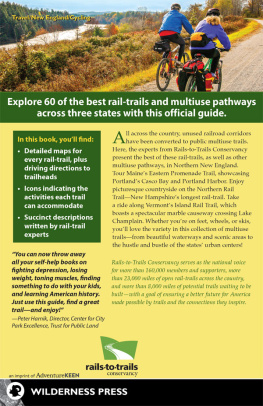 Rails-to-Trails Conservancy - Rail-trails: Northern New England: the definitive guide to multiuse trails in Maine, New Hampshire, and Vermont