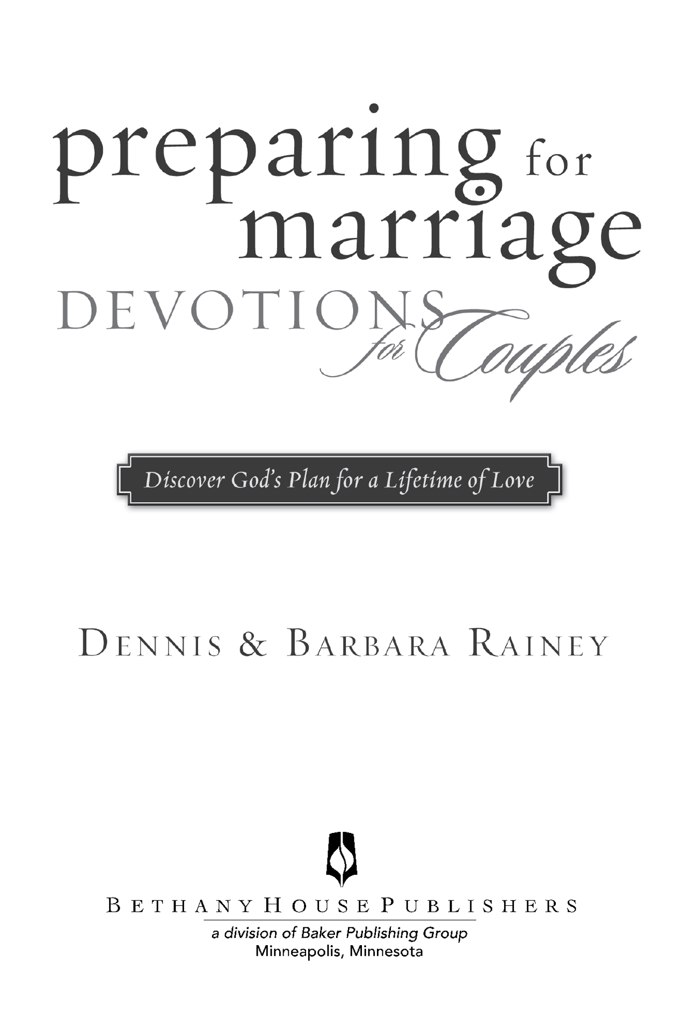 2013 Dennis and Barbara Rainey Published by Bethany House Publishers 11400 - photo 1