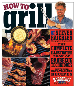 Raichlen - How to Grill: The Complete Illustrated Book of Barbecue Techniques, a Barbecue Bible! Cookbook