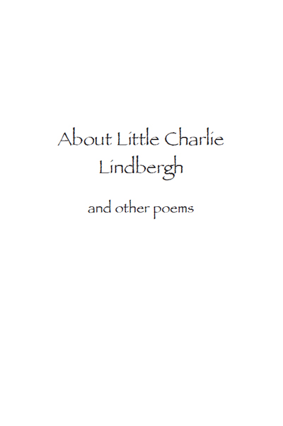 About Little Charlie Lindbergh and other poems 2014 by Wings Press for - photo 1