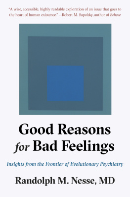 Randolph M. Nesse Good reasons for bad feelings: insights from the frontier of evolutionary psychiatry