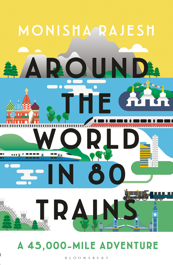 AROUND THE WORLD IN 80 TRAINS BLOOMSBURY PUBLISHING Bloomsbury Publishing - photo 1