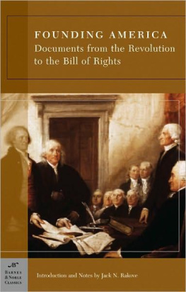 Rakove Jack N. - Founding America: documents from the Revolution to The Bill of Rights