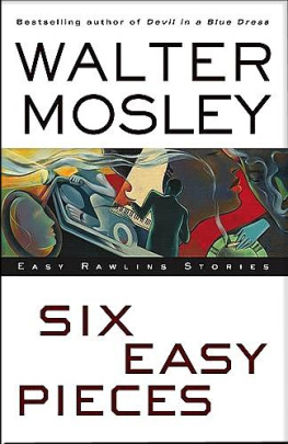 Walter Mosley - Six Easy Pieces: Easy Rawlins Stories