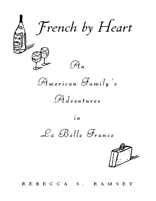 French by heart an American familys adventures in La Belle France - image 3