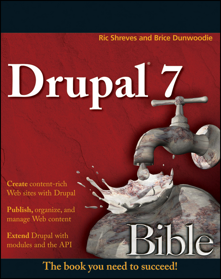 Drupal 7 Bible Ric Shreves Brice Dunwoodie Drupal 7 Bible Published - photo 1