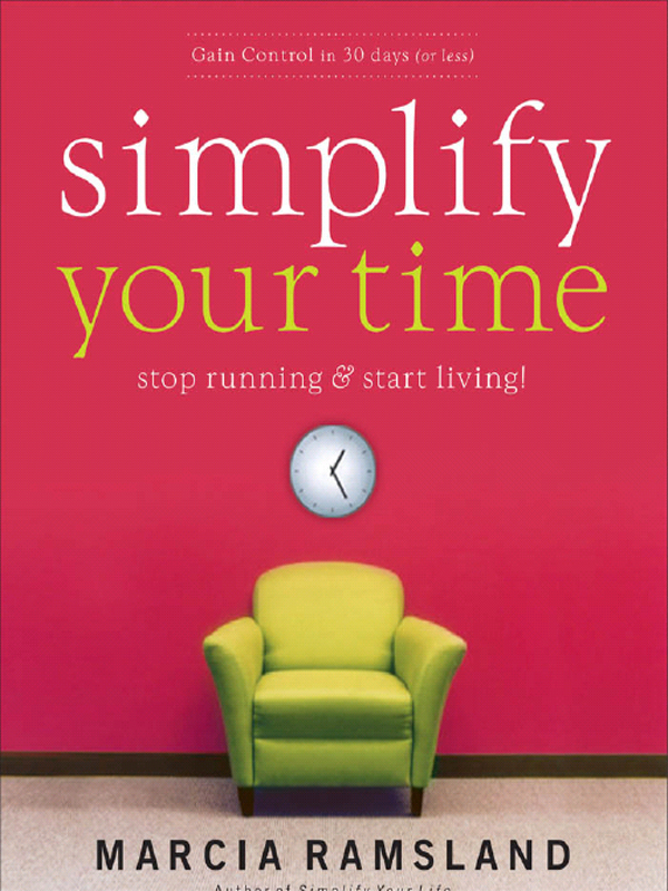 Praise for Simplify Your Time Marcia Ramslands easy-to-read book will motivate - photo 1