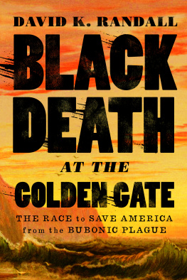 Randall - Black death at the golden gate: the race to save america from the bubonic plague
