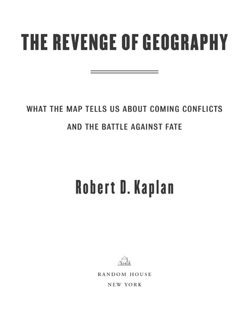 Copyright 2012 by Robert D Kaplan Maps copyright 2012 by David Lindroth Inc - photo 3