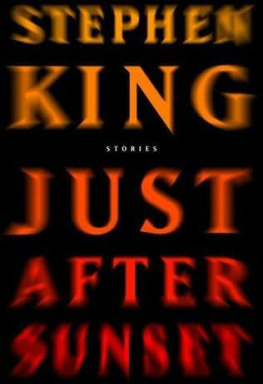 Stephen King Just After Sunset: Stories