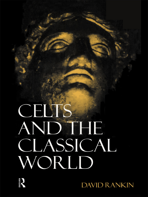 CELTS AND THE CLASSICAL WORLD CELTS and the Classical World DAVID RANKIN - photo 1