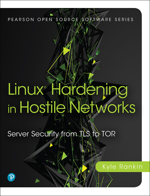 Linux Hardening in Hostile Networks Server Security from TLS to Tor Kyle Rankin - photo 1