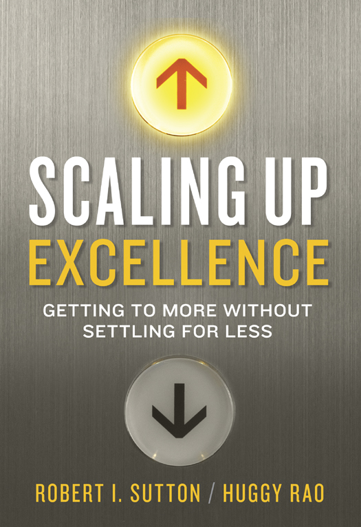 Advance Praise for SCALING UP EXCELLENCE Scaling Up Excellence is one of - photo 1