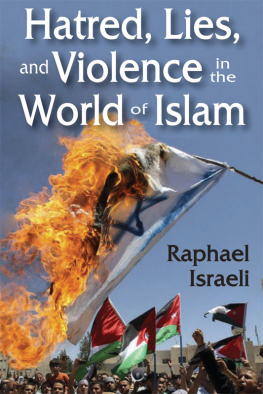 Raphael Israeli - Hatred, Lies, and Violence in the World of Islam