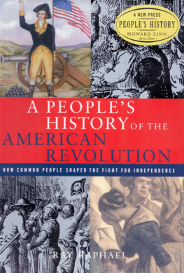 Raphael - A Peoples history of the American Revolution: how common people shaped the fight for independence